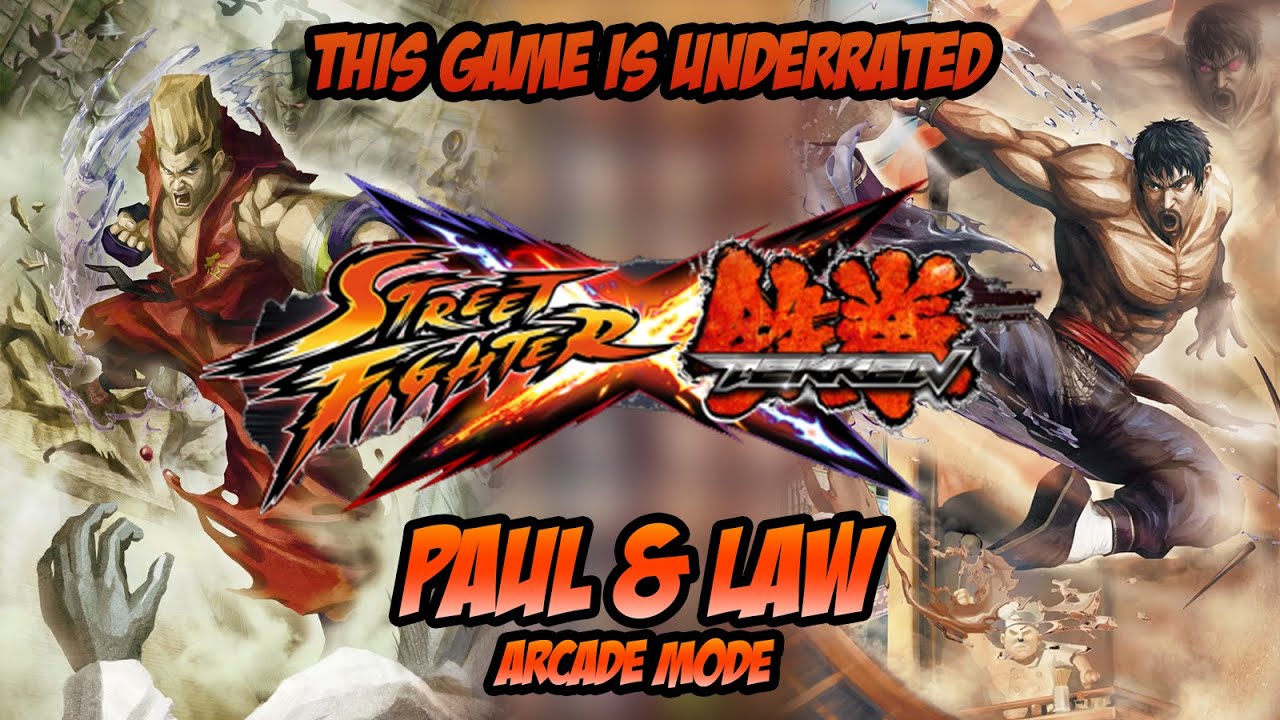PAUL & LAW | THIS GAME IS UNDERRATED!! STREET FIGHTER X TEKKEN ARCADE MODE EP.10