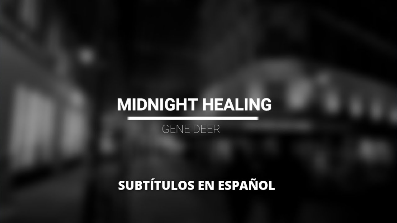 MIDNIGHT HEALING - GENE DEER / SUBT&Iacute;TULOS EN ESPA&Ntilde;OL