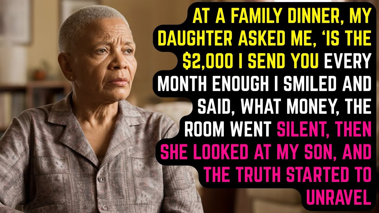 At Dinner, She Asked, Is The $2,000 I Send You Enough I Said, What Money Then She Faced My Son.