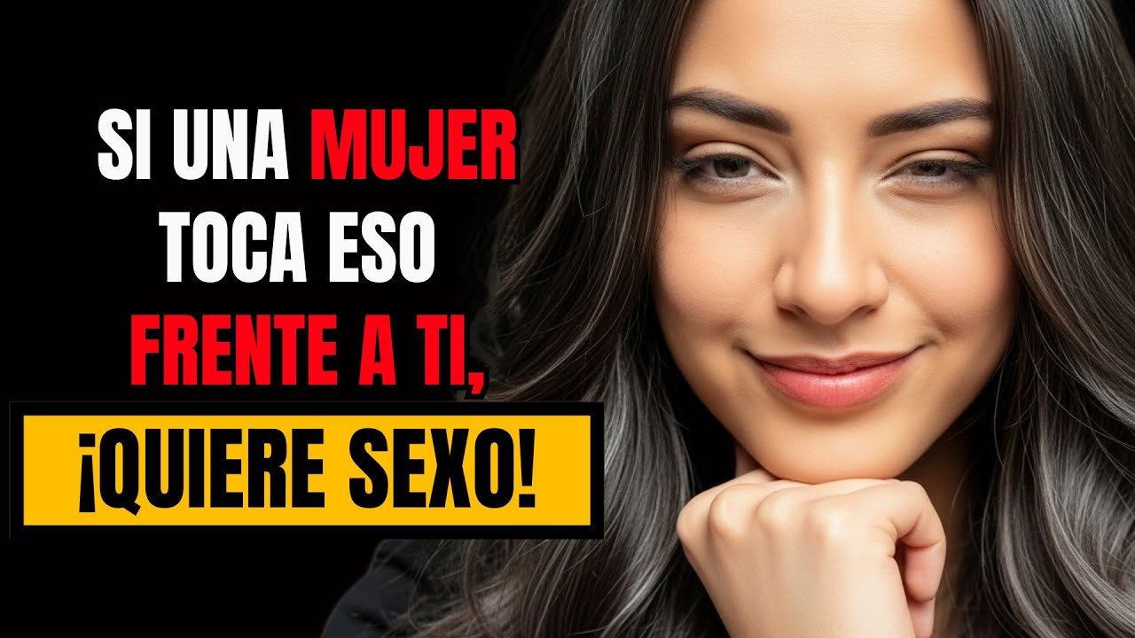 PSICOLOGÍA DE LA ATRACCIÓN: Si una MUJER toca A ESTO frente a ti, realmente te quiere