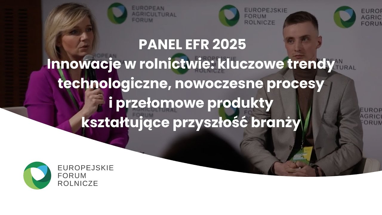 Panel EFR 2025: Innowacje w rolnictwie: trendy technologiczne, nowoczesne procesy i produkty