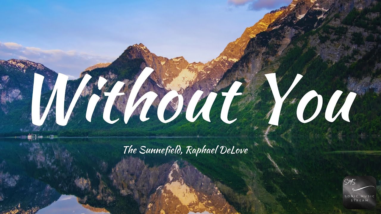 The Sunnefield, Raphael DeLove - Without You (Lyrics)