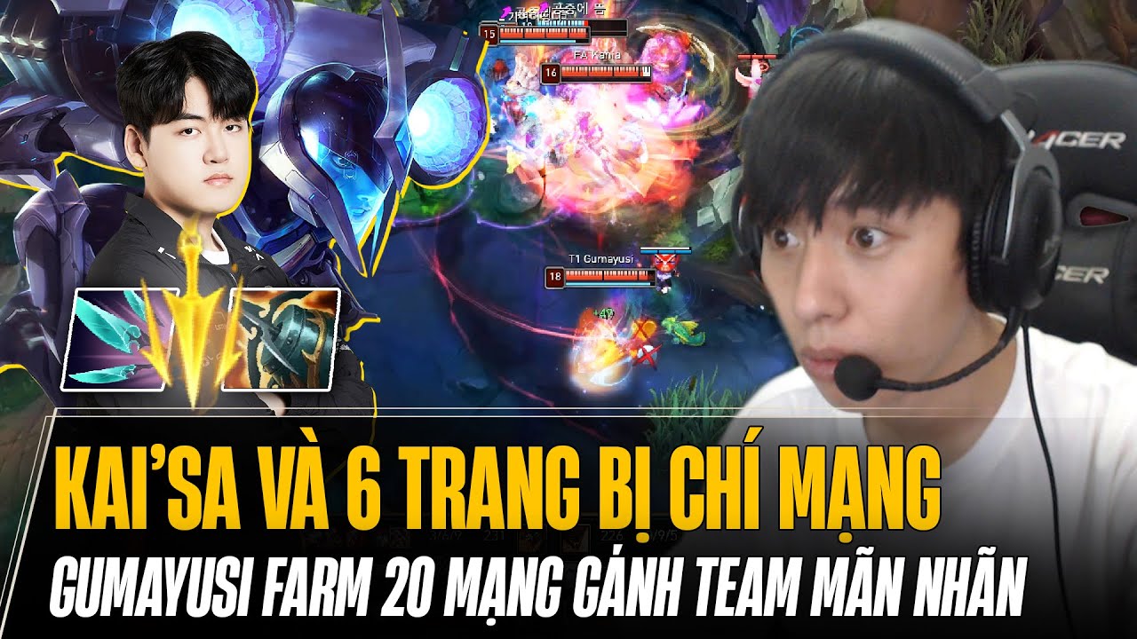 GUMAYUSI VÀ CON KAISA CHÍ MẠNG 6 MÓN BẮN CỰC CHÁY FARM 20 MẠNG GÁNH TEAM MÃN NHÃN