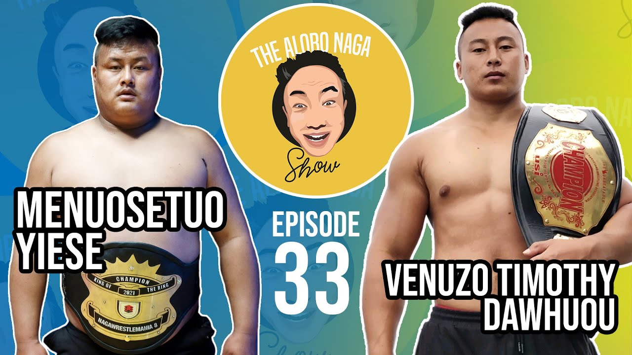 THE ALOBO NAGA SHOW WITH VENUZO DAWHUOU AND MENUOSETUO YIESE | EPISODE 33