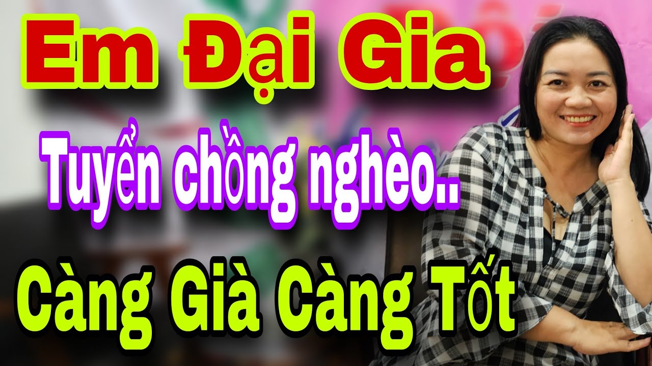 Em Gái Đại Gia Tuyển Chồng Nghèo Càng Già Càng Tốt Xấu Cỡ Nào Cũng Được