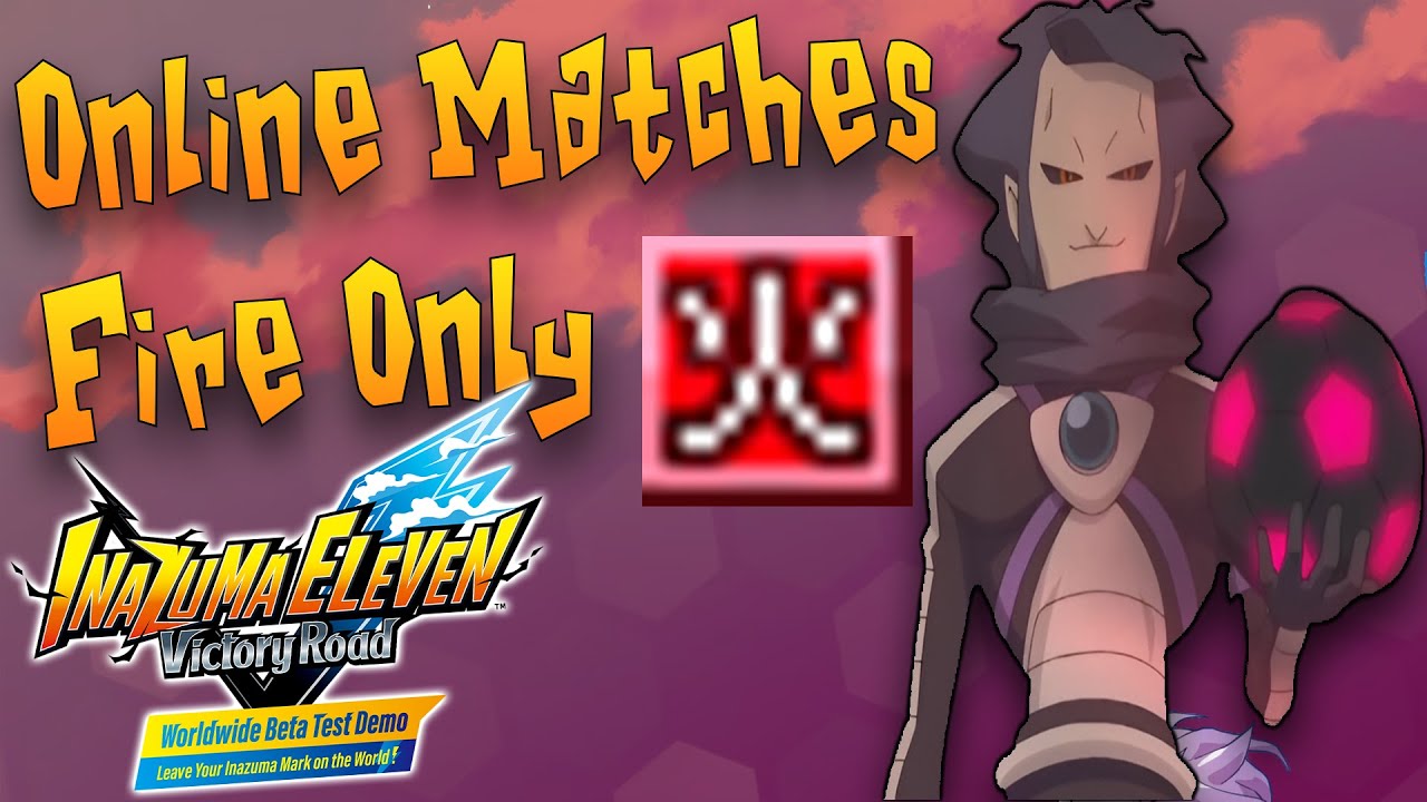 BURN!!! Inazuma Eleven Victory Road Worldwide Beta with Fire Players only!?! + small channel update