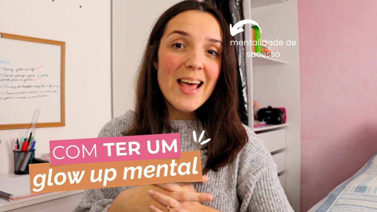 COMO TER UM GLOW UP MENTAL | Hábitos para transformar sua mentalidade e confiança #VITODODIA13