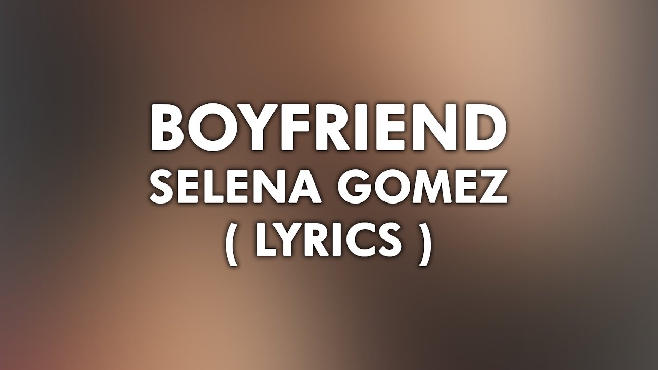 Selena Gomez - Boyfriend ( 4K Lyrical Video )