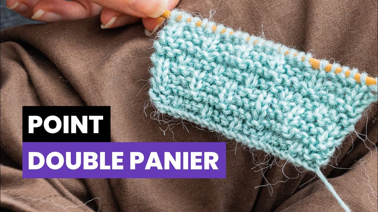 Points pour d&eacute;butants - Comment tricoter le point double panier ?