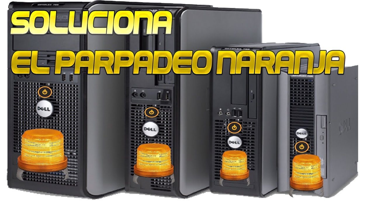 PC DELL Optiplex Parpadea botón color Naranja (100 % SOLUCIONADO) 💻