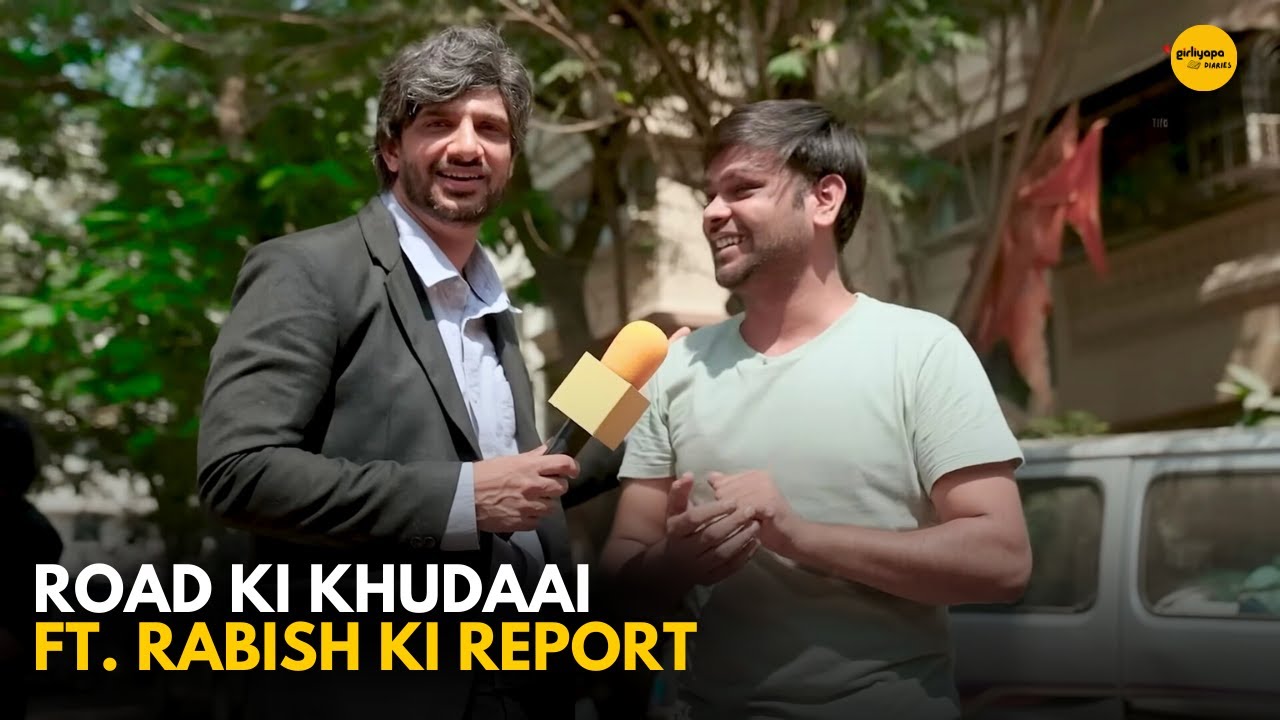 Road Ki Khudaai Ft  Rabish Ki Report || Girliyapa Diaries