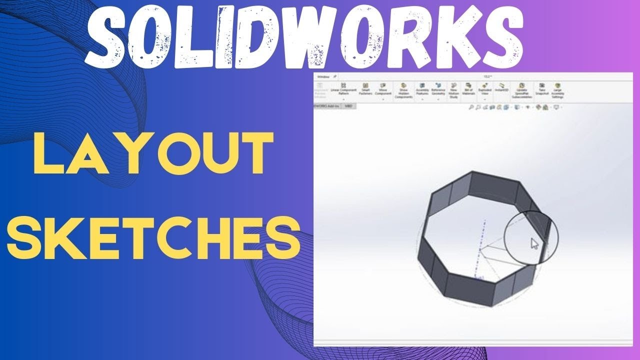 Simplify Complex Assemblies - Layout Sketches for SolidWorks