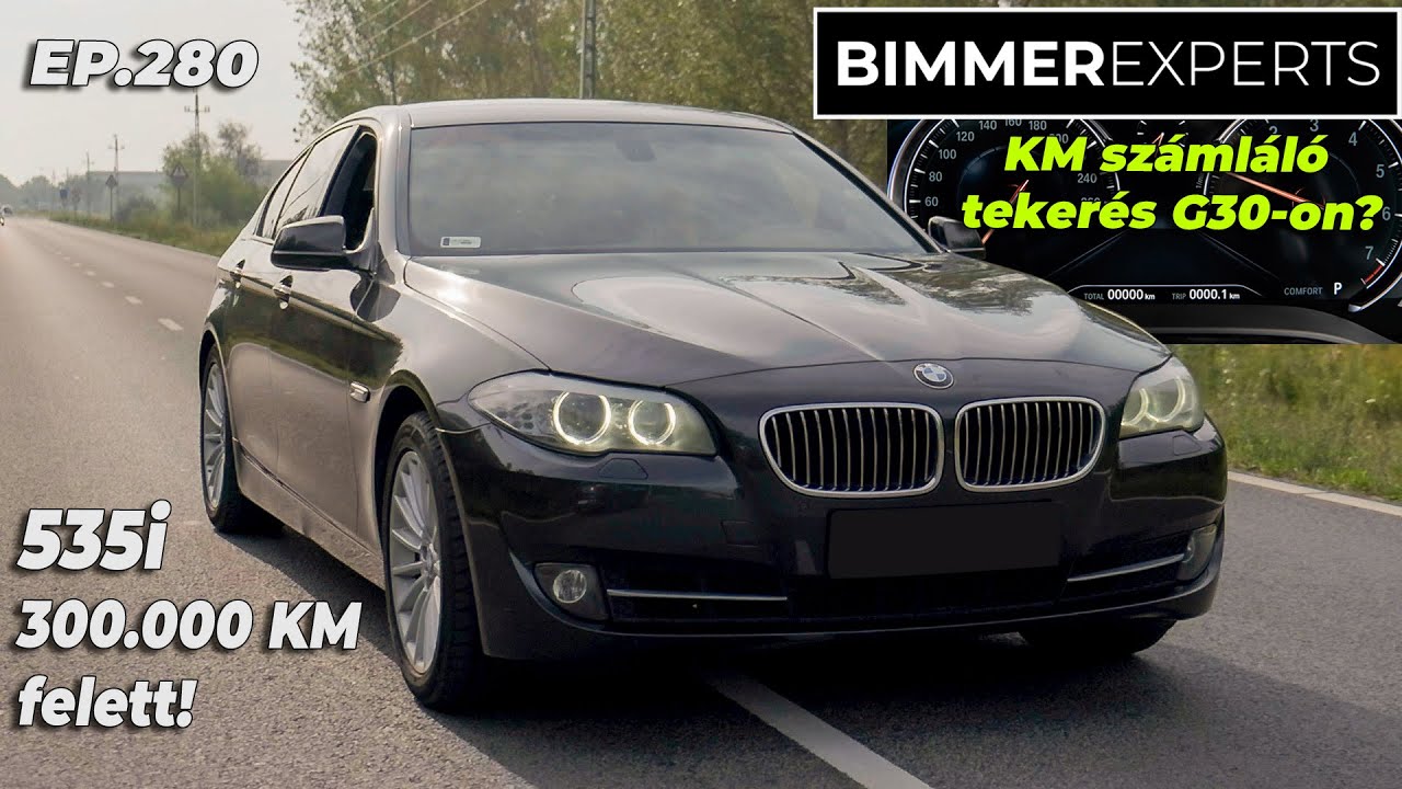 Ep.280 Bimmer Experts - BMW 535i 300.000 km felett! / BMW G30 km számláló tekerés Tomi autóján?