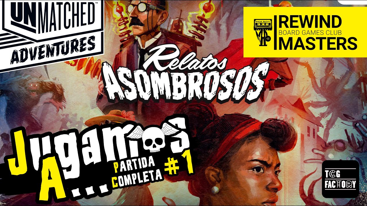 Jugamos a - UNMATCHED ADVENTURES: RELATOS ASOMBROSOS #1