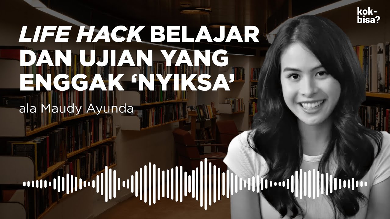 Life hack Belajar dan Ujian ala Maudy Ayunda | PODCAST