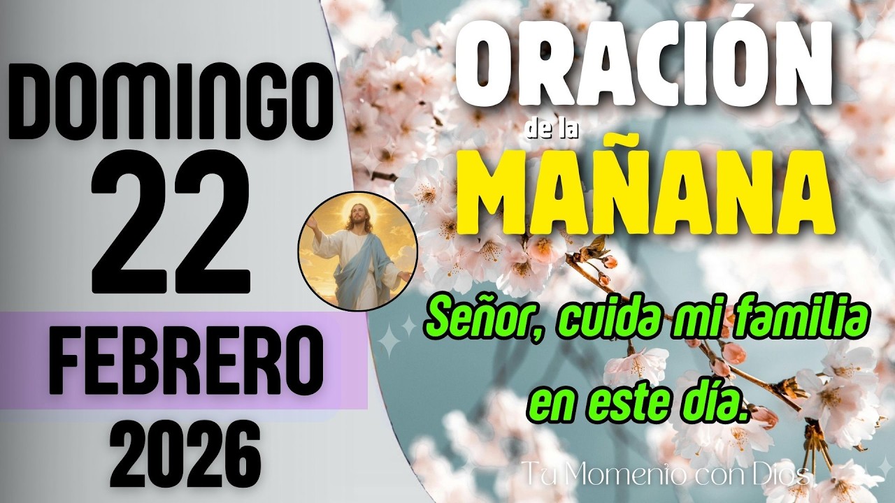 ORACIÓN DE LA MAÑANA de Hoy | Domingo 22 de Febrero de 2026 | Proverbios 4:7