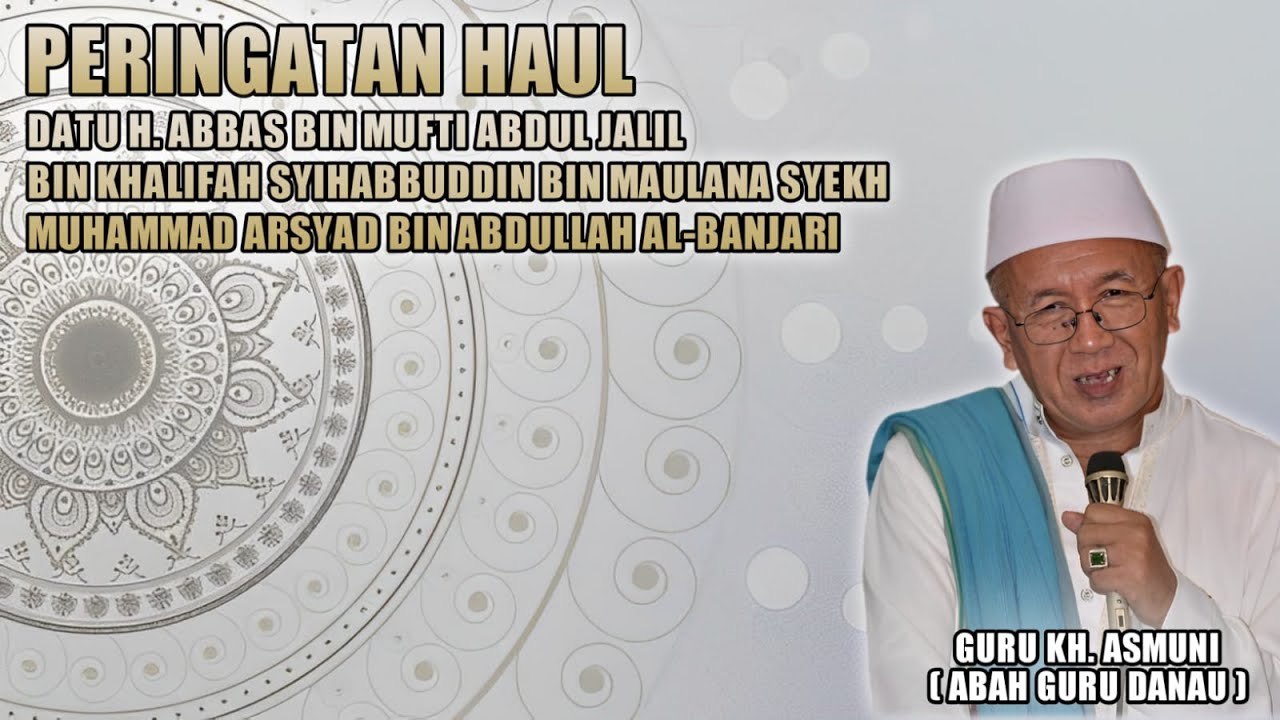 🔴 LIVE PERINGATAN HAUL DATU H. ABBAS BERSAMA TUAN GURU KH. ASMUNI ( GURU DANAU ) 05/03/2023
