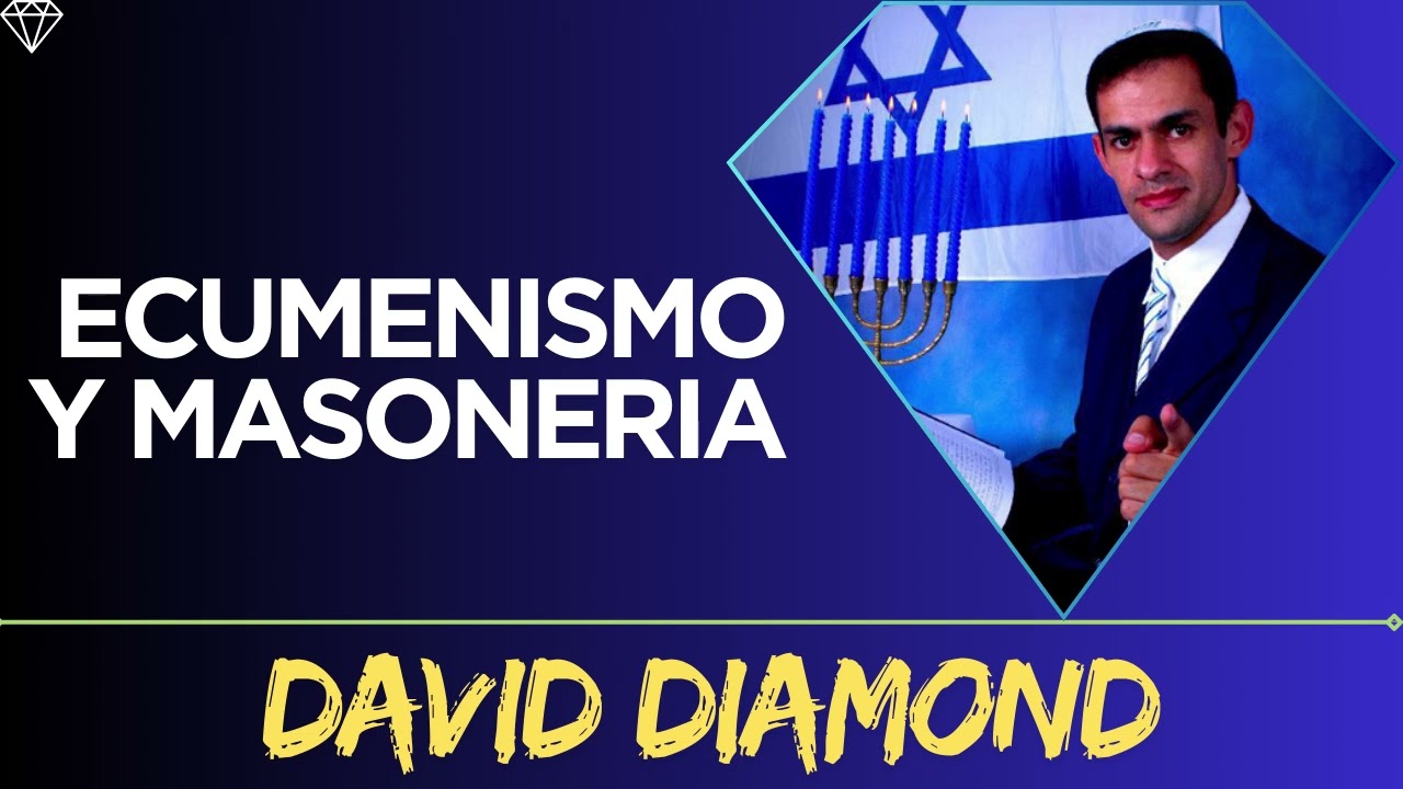 DAVID DIAMOND   ECUMENISMO Y MASONERIA #daviddiamond #daviddiamond2019
