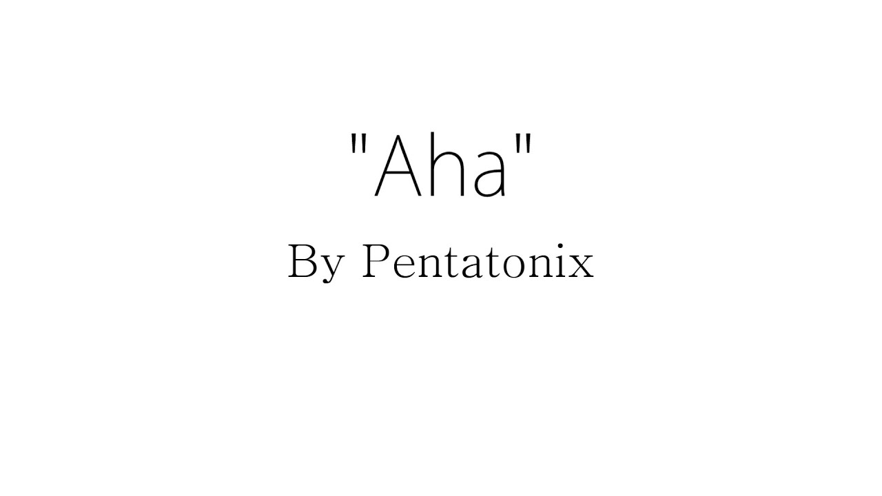 Aha! - Pentatonix (Lyrics)
