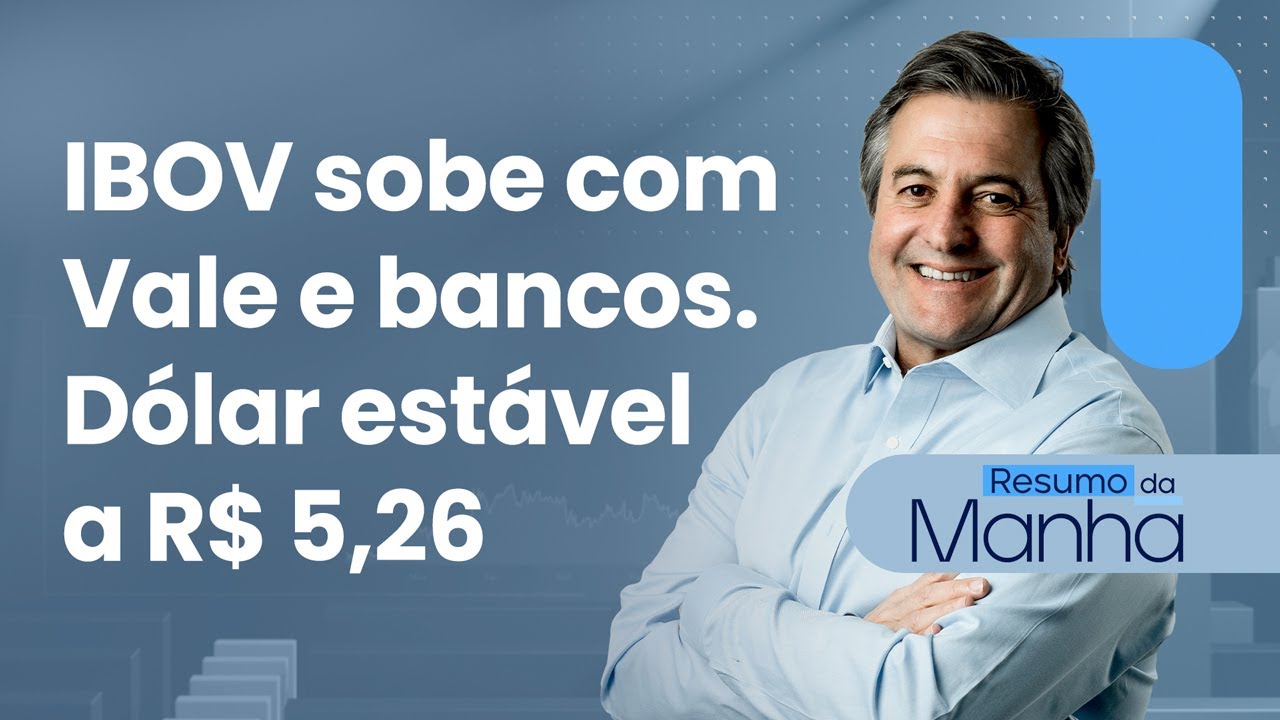 🔴 02/02/26 IBOV sobe com Vale e bancos | Dólar estável a R$ 5,26 | Resumo da Manhã