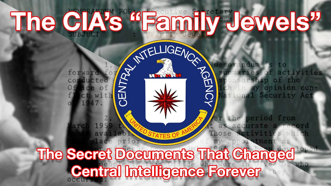 The Scandal That Changed Central Intelligence Forever - The CIA&rsquo;s &ldquo;Family Jewels&rdquo;