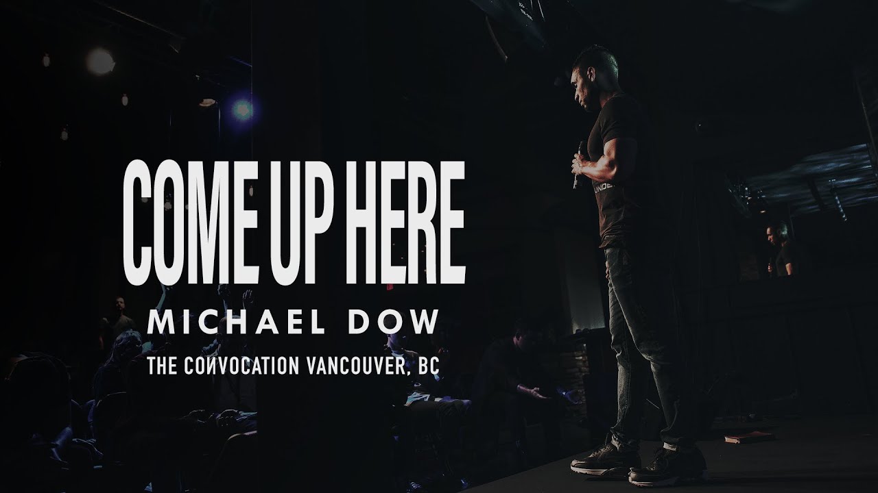 2019 Vancouver Convocation | COME UP HERE | Michael Dow | Burning Ones