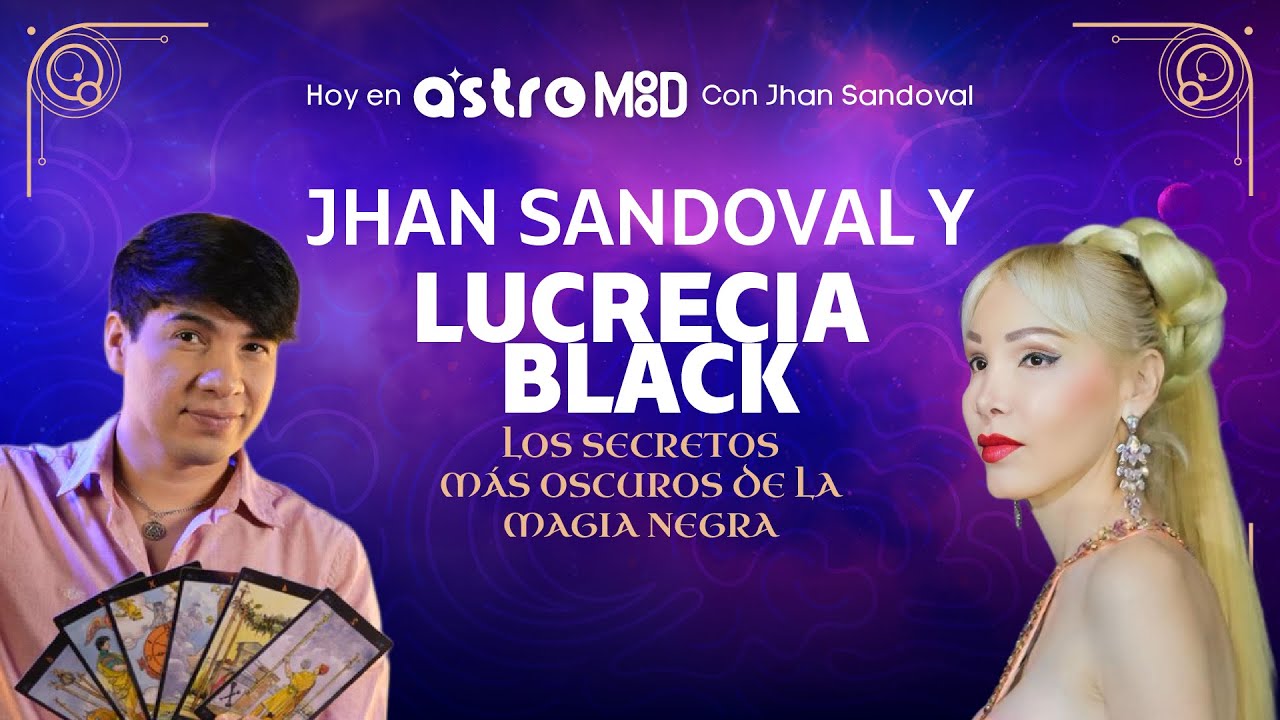 JHAN SANDOVAL y LUCRECIA BLACK: los SECRETOS más oscuros de la MAGIA NEGRA | AstroMood