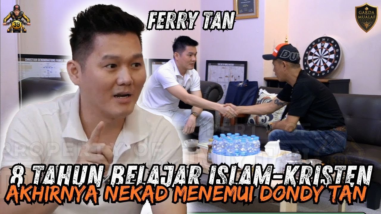 8 TAHUN BELAJAR ISLAM-KRISTEN AKHIRNYA NEKAD MENEMUI DONDY TAN - Ferry Tan