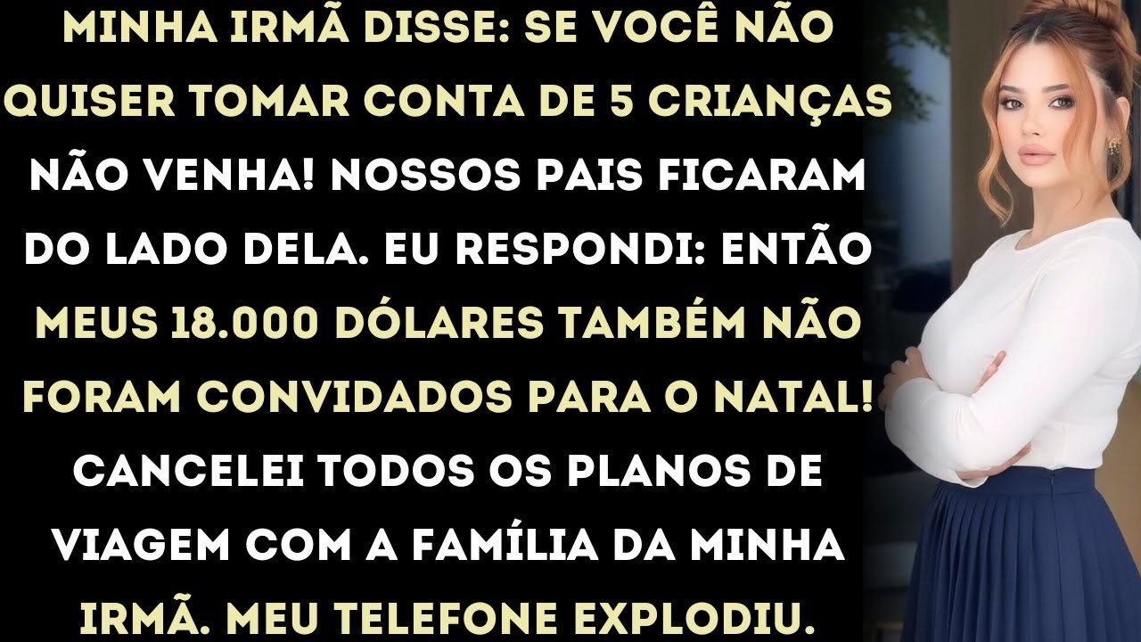 irmã disse  se você não quiser cuidar de 5 crianças, não venha no natal! eu cancelei toda a viag