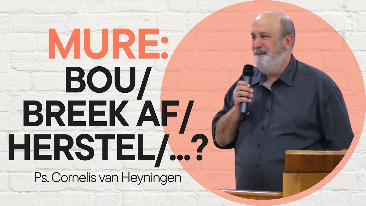 MURE: BOU/ BREEK AF/ HERSTEL...? - Ps. Cornelis van Heyningen