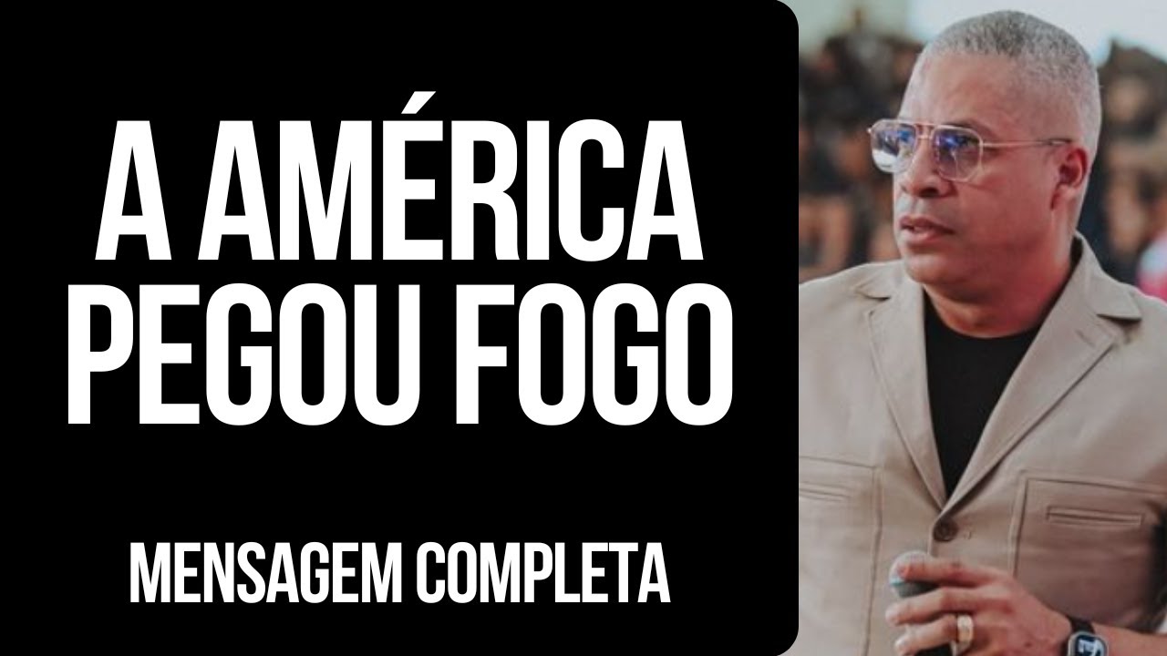 Pr Junior Trovão - A AMÉRICA PEGOU FOGO