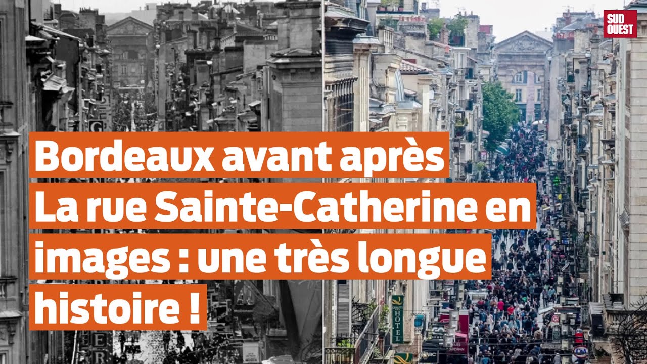Bordeaux avant après | La rue Sainte-Catherine en images : une très longue histoire !