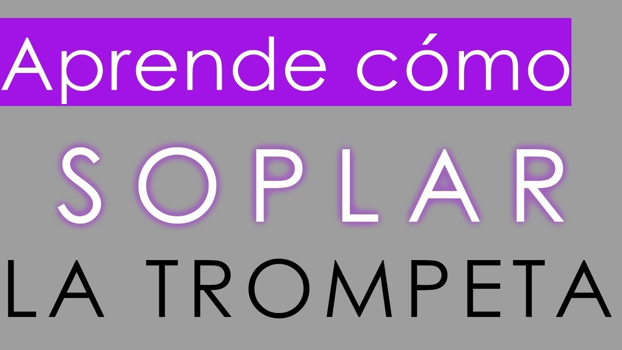 💨 Cómo SOPLAR la trompeta 🎺 - Lo que necesitas saber