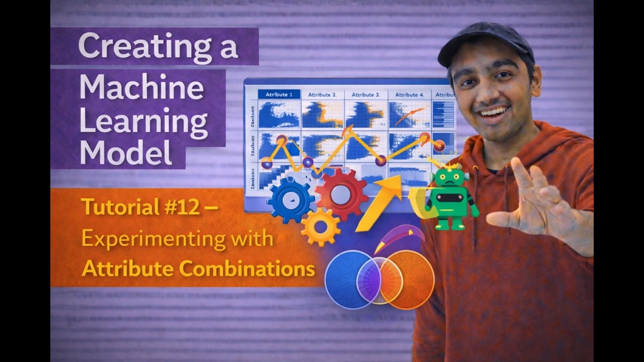 Tutorial #12: How To Build A Machine Learning Model - Experimenting with Attribute Combinations