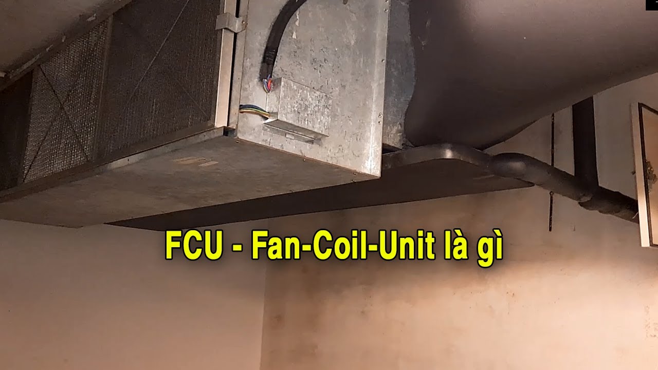 FCU Fan Coil Unit là gì? Các thành phần của FCU| Mạnh Nguyễn