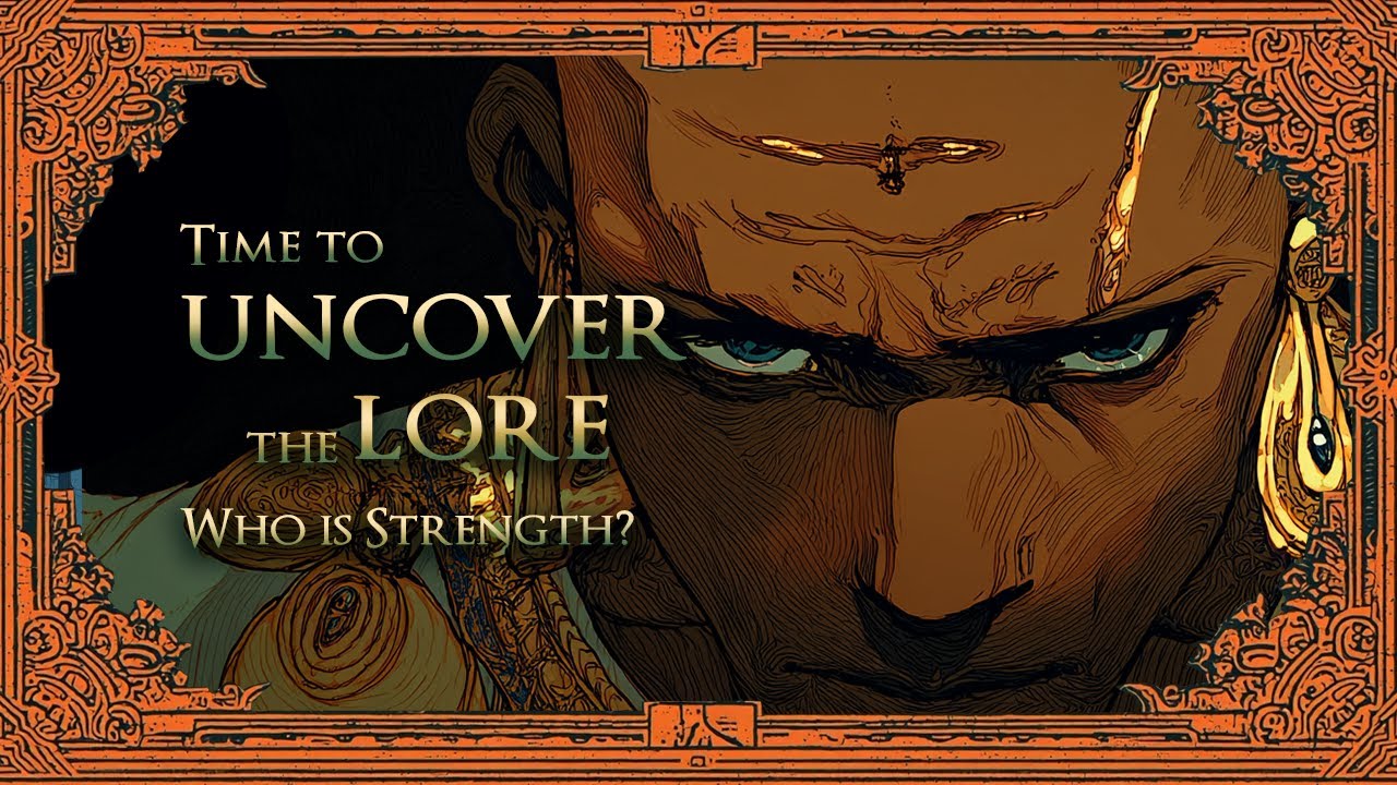 Uncover the Lore - Who is Strength