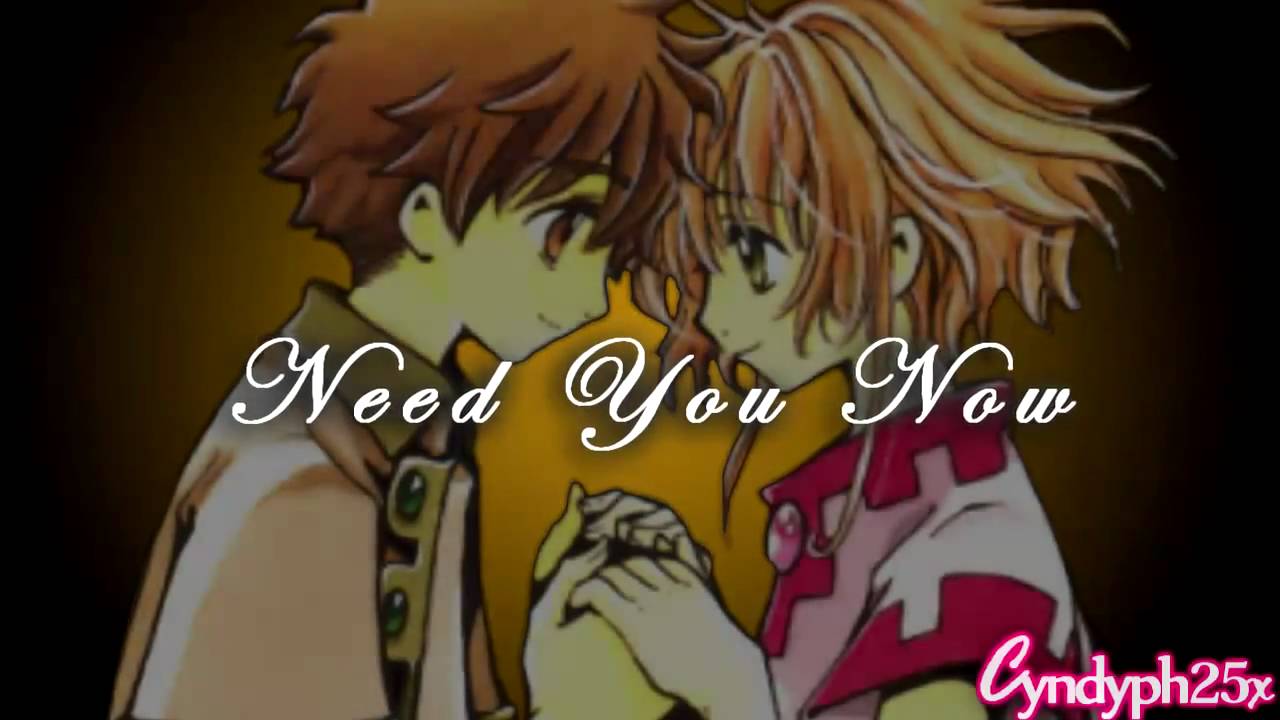Need You Now - Sakura & Shaoran