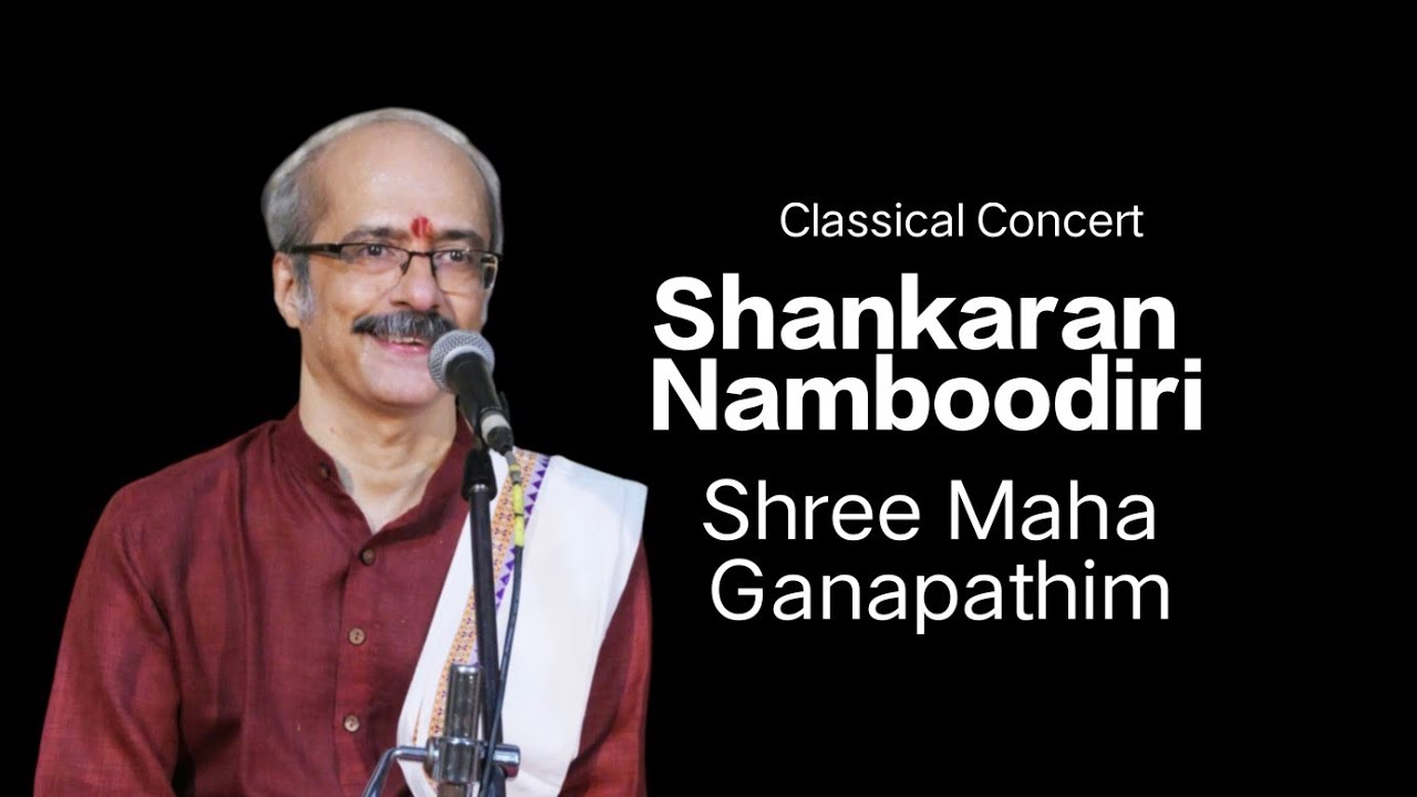 Shree Maha Ganapathim/Attana/Sankaran Namboodiri#carnaticmusic #varnaviews 