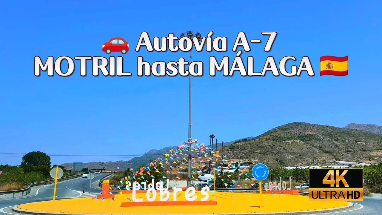 🚗Autovía A-7, MOTRIL hasta MÁLAGA 🇪🇸 COSTA TROPICAL y COSTA DEL SOL 🌞 4K
