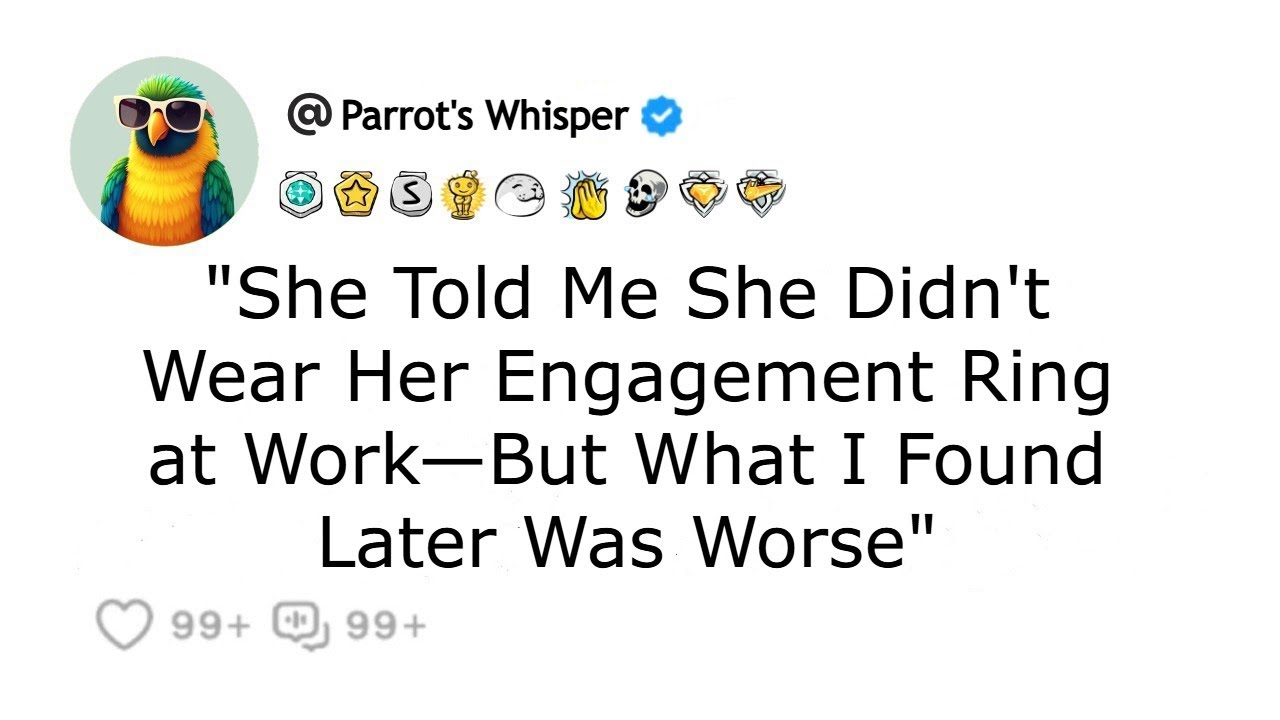"She Told Me She Didn't Wear Her Engagement Ring at Work—But What I Found Later Was Worse"