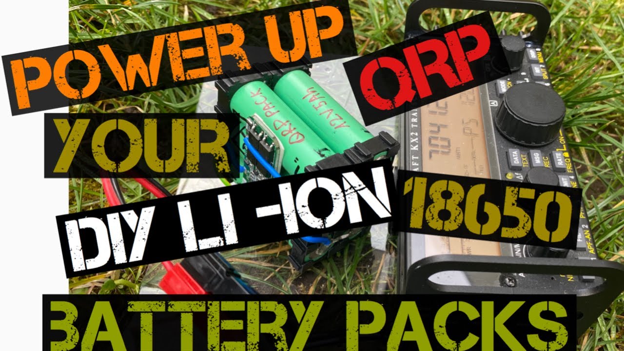 How to make DIY Li-ion 18650 Battery Packs for your Ham Radio QRP rigs