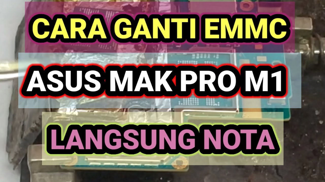 GANTI EMMC ASUS MAK PRO M1 LANGSUNG ON