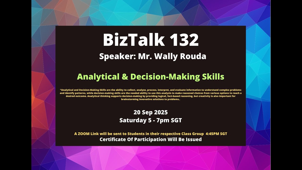 Biz Talk 132 – Analytical & Decision Making Skills - 20 Sep 2025