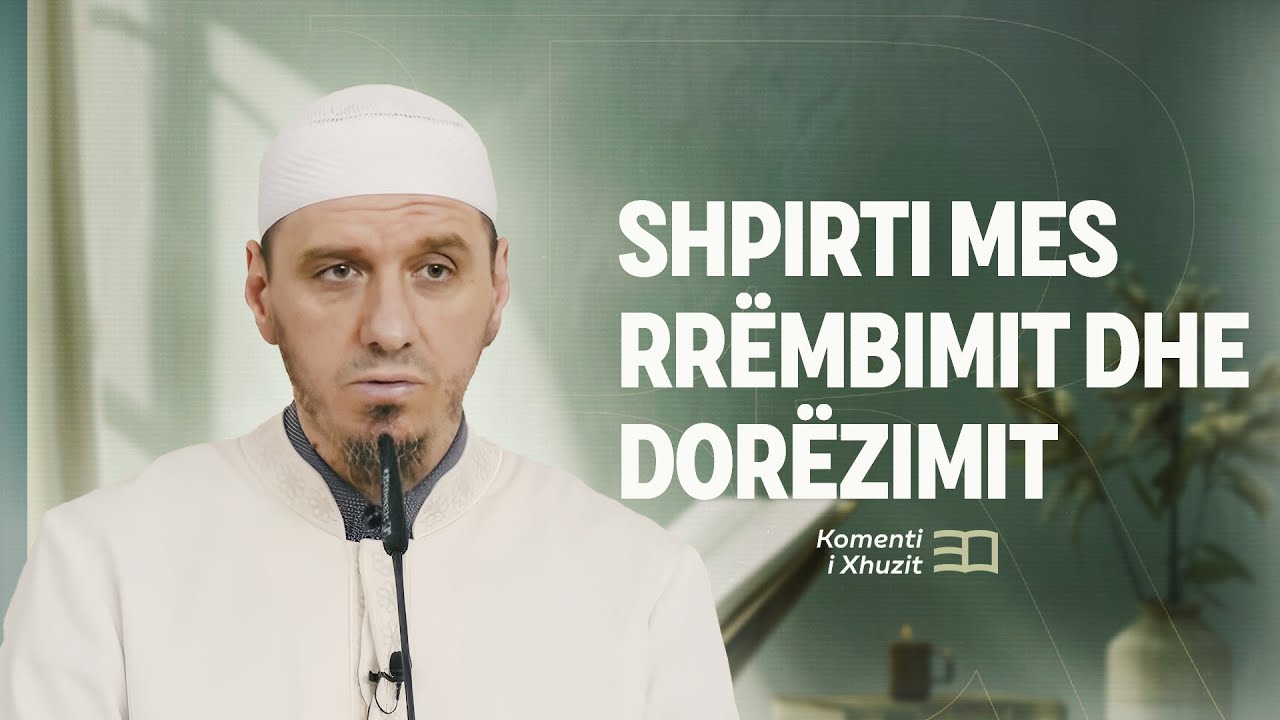 Komenti i Xhuzit 30 | 05. Komenti i sures En-Naziat- Shpirti mes rrëmbimit dhe dorëzimit - Enis Rama