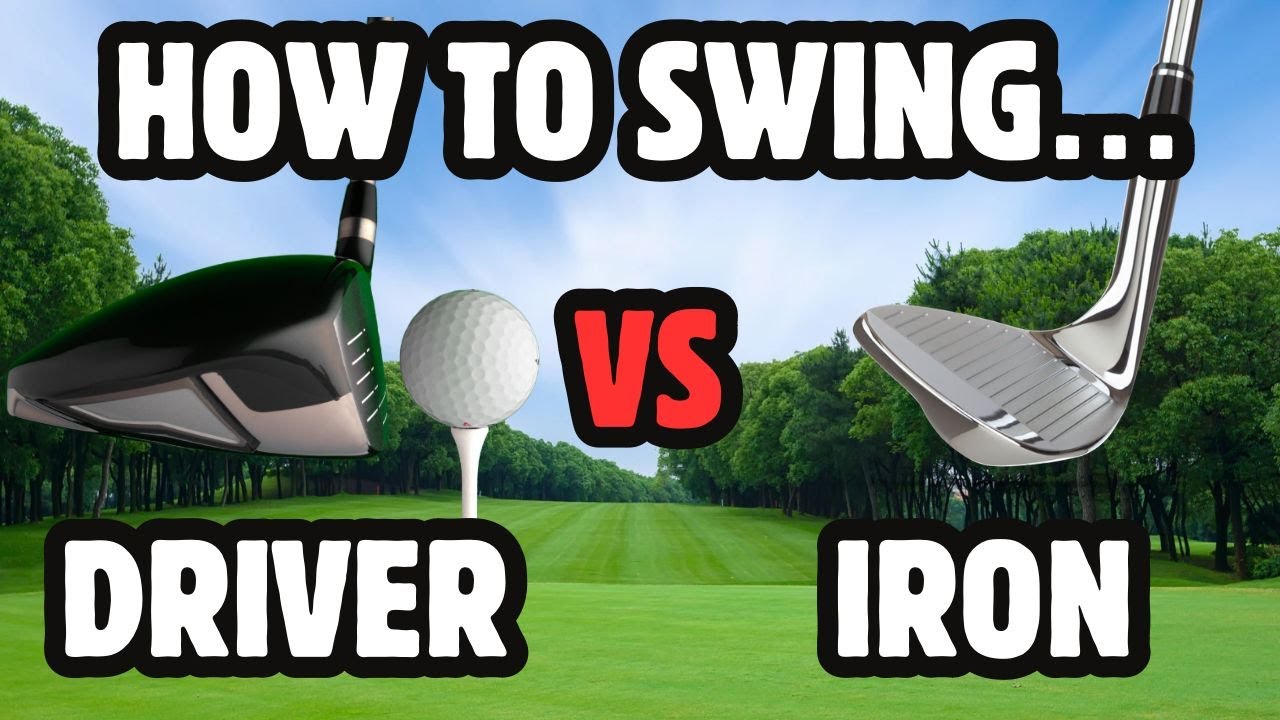 How to swing: DRIVER VS IRON