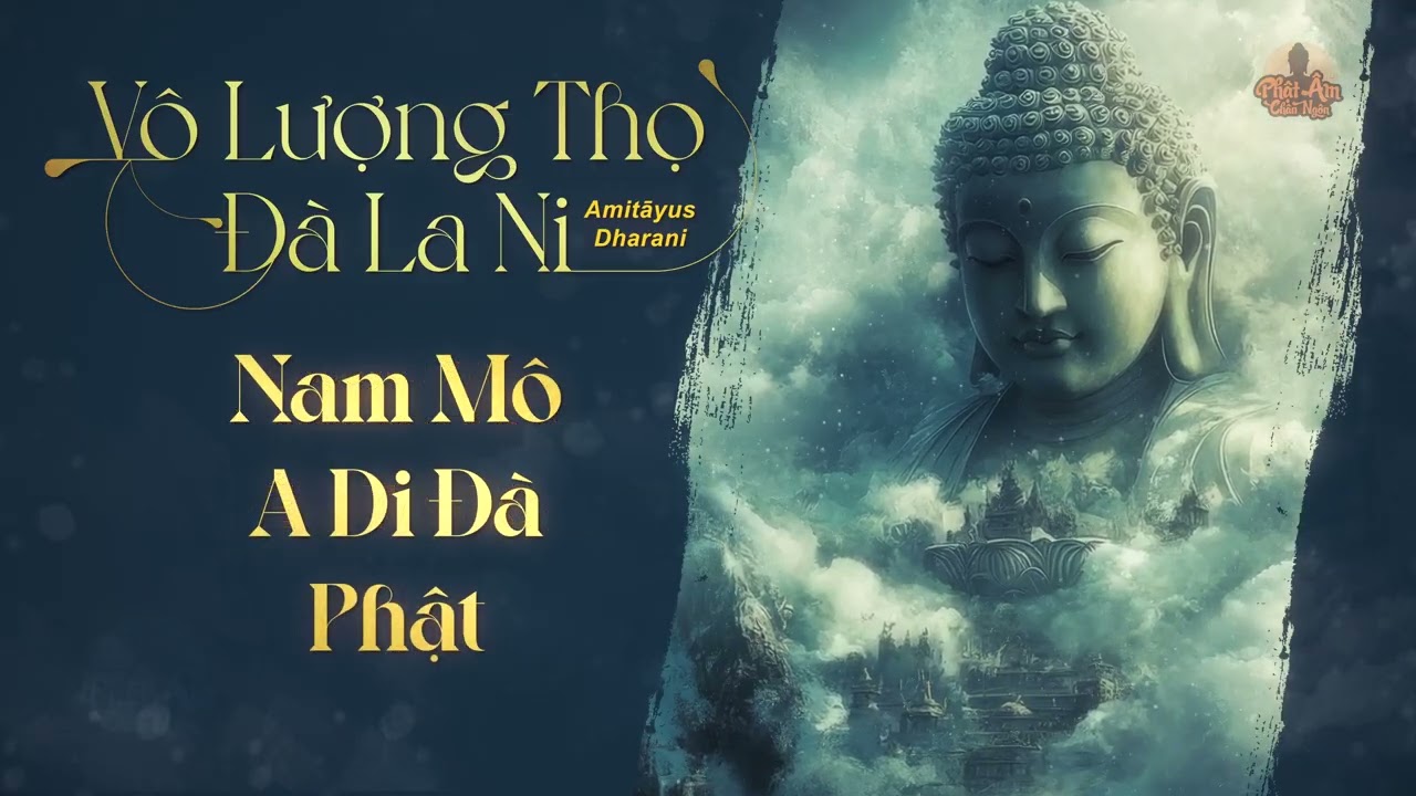 Thiền Nhạc VÔ LƯỢNG THỌ ĐÀ RA NI - Nhẹ Nhàng, Thanh Tịnh | Amitāyus Dharani