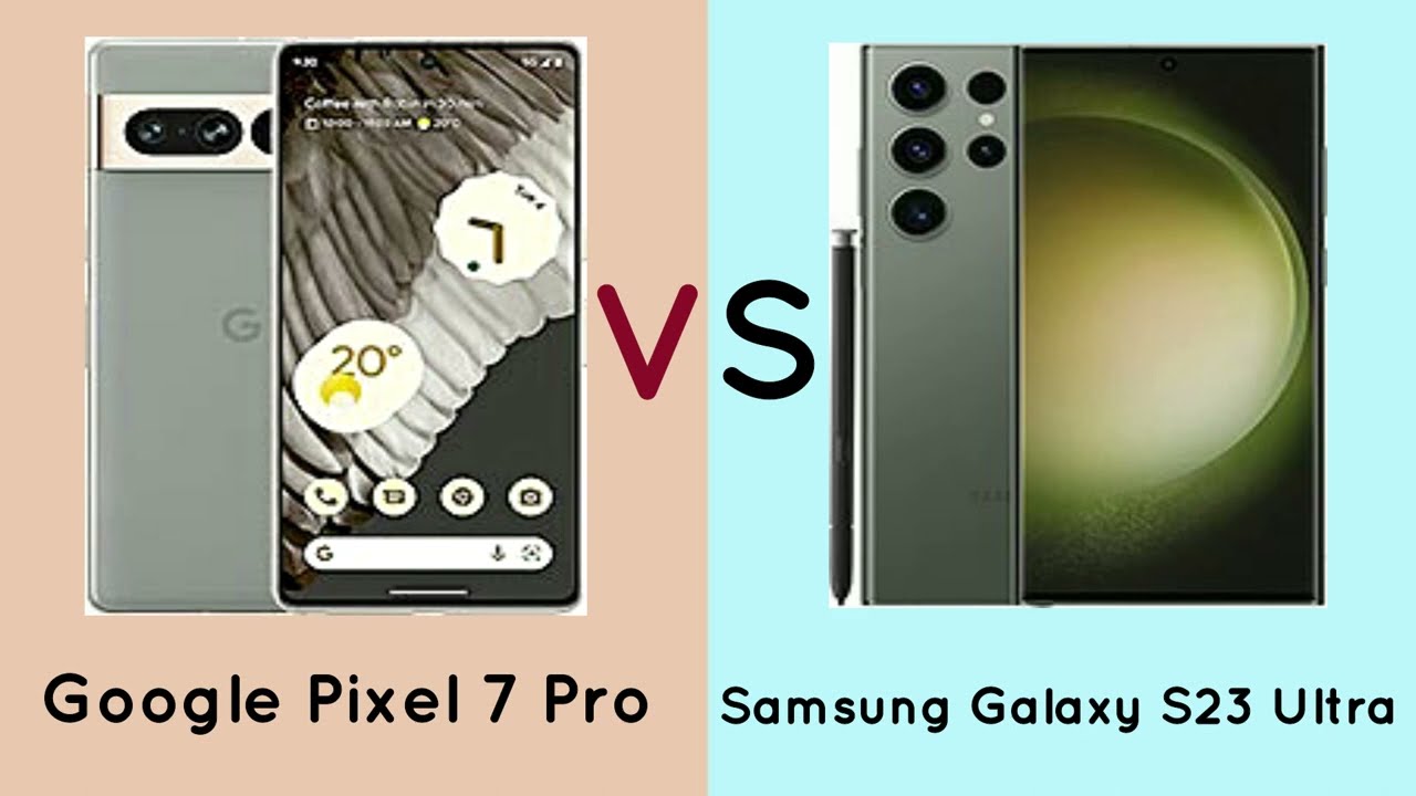 Google Pixel 7 Pro  VS  Samsung Galaxy S23 Ultra Compare