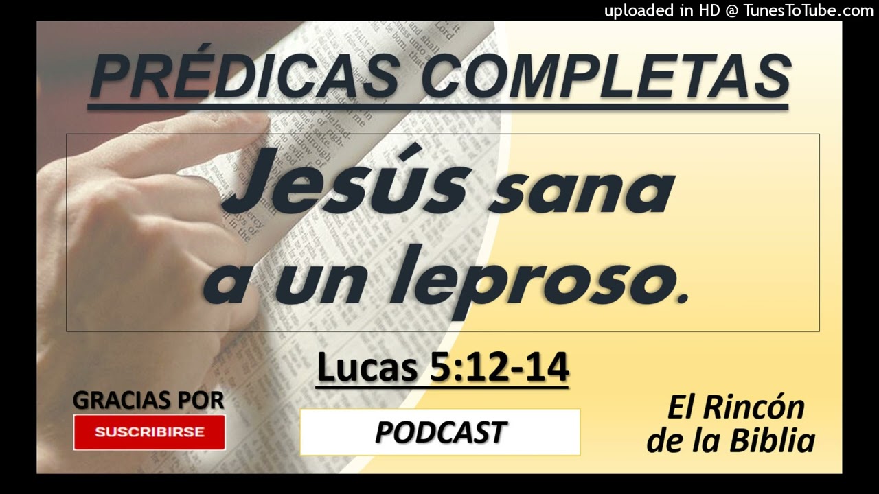 Jesús sana a un Leproso - Prédica Completa - Podcast