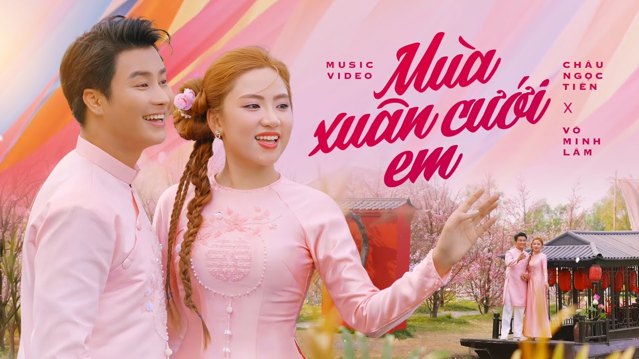 M&Ugrave;A XU&Acirc;N CƯỚI EM | Ch&acirc;u Ngọc Ti&ecirc;n - V&otilde; Minh L&acirc;m | MV Nhạc Tết 2026 