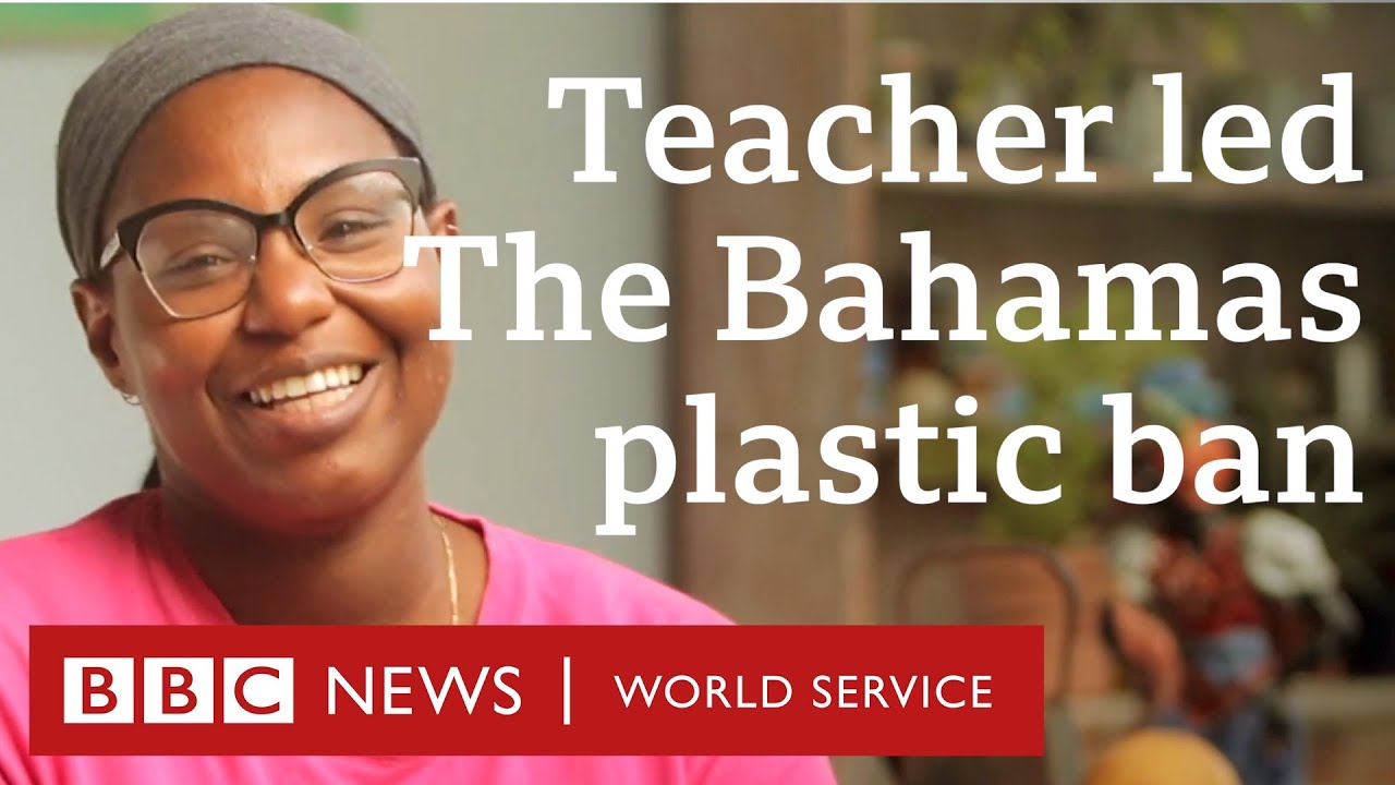 The teacher that convinced The Bahamas to ban single-use plastic - BBC World Service